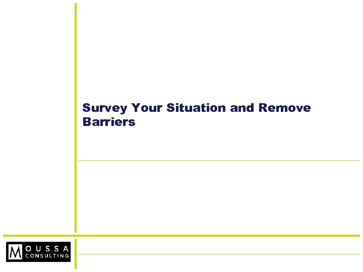 Survey Your Situation and Remove Barriers 