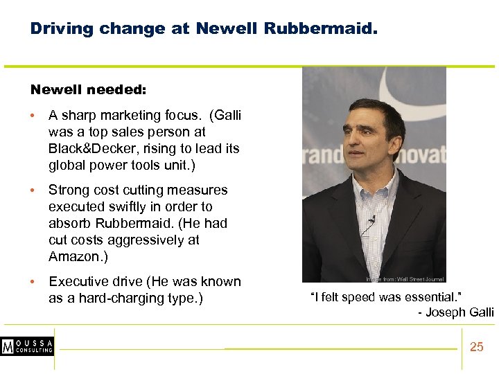Driving change at Newell Rubbermaid. Newell needed: • A sharp marketing focus. (Galli was