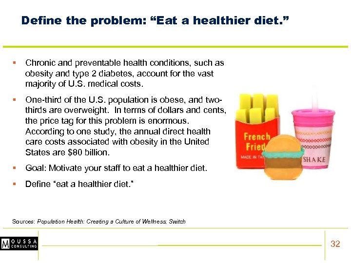 Define the problem: “Eat a healthier diet. ” § Chronic and preventable health conditions,