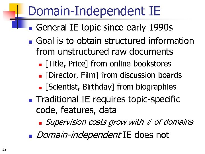 Domain-Independent IE n n General IE topic since early 1990 s Goal is to