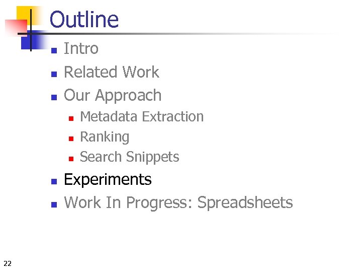Outline n n n Intro Related Work Our Approach n n n 22 Metadata