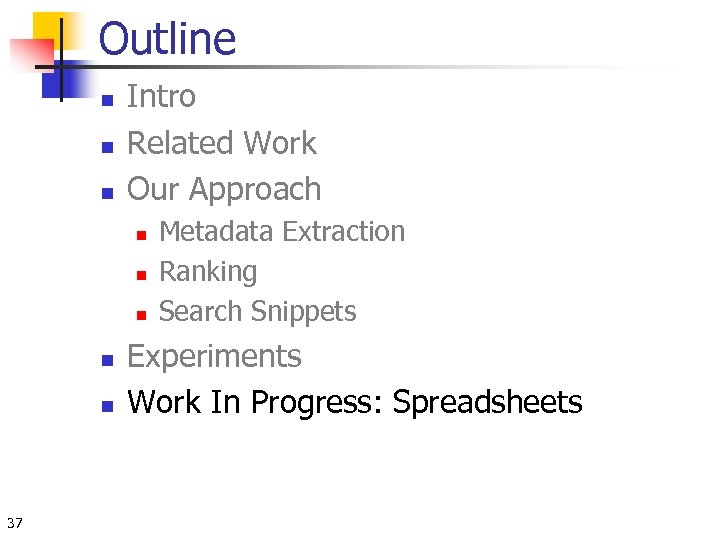 Outline n n n Intro Related Work Our Approach n n n 37 Metadata