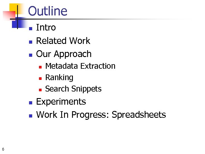 Outline n n n Intro Related Work Our Approach n n n 6 Metadata