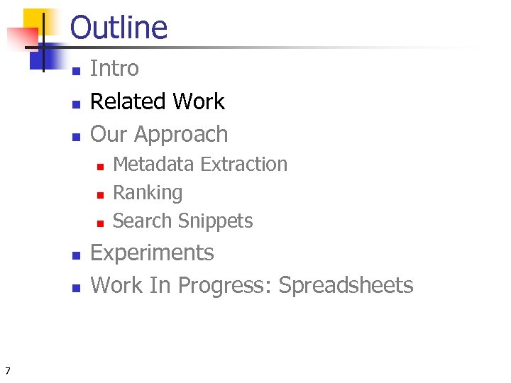 Outline n n n Intro Related Work Our Approach n n n 7 Metadata