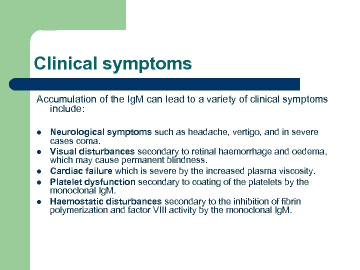 Clinical symptoms Accumulation of the Ig. M can lead to a variety of clinical