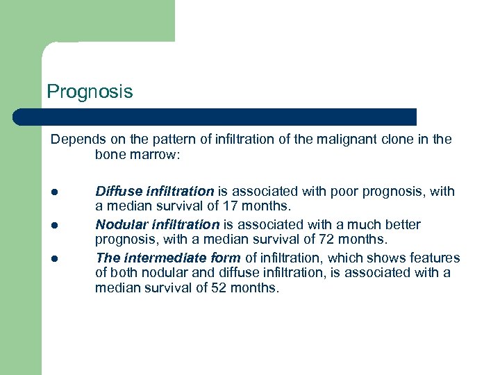 Prognosis Depends on the pattern of infiltration of the malignant clone in the bone
