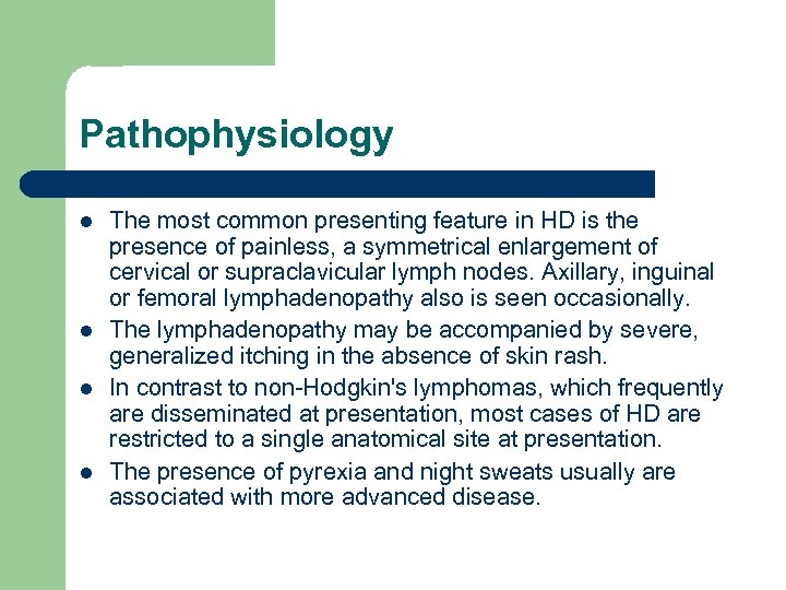 Pathophysiology l l The most common presenting feature in HD is the presence of