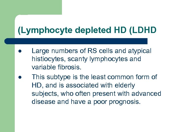 (Lymphocyte depleted HD (LDHD l l Large numbers of RS cells and atypical histiocytes,