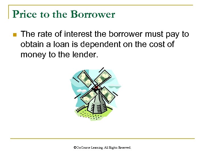 Price to the Borrower n The rate of interest the borrower must pay to