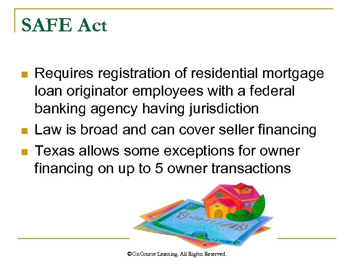 SAFE Act n n n Requires registration of residential mortgage loan originator employees with