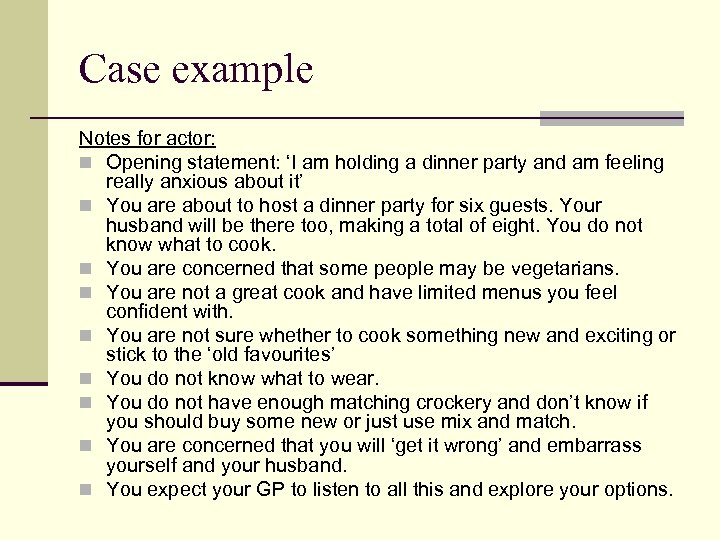 Case example Notes for actor: n Opening statement: ‘I am holding a dinner party