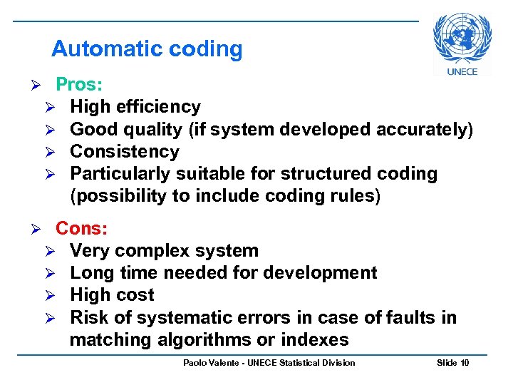 Automatic coding Ø Pros: Ø High efficiency Ø Good quality (if system developed accurately)