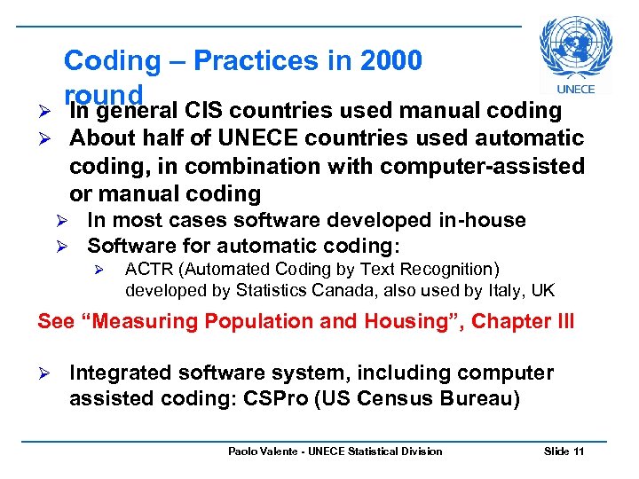 Ø Ø Coding – Practices in 2000 round CIS countries used manual coding In