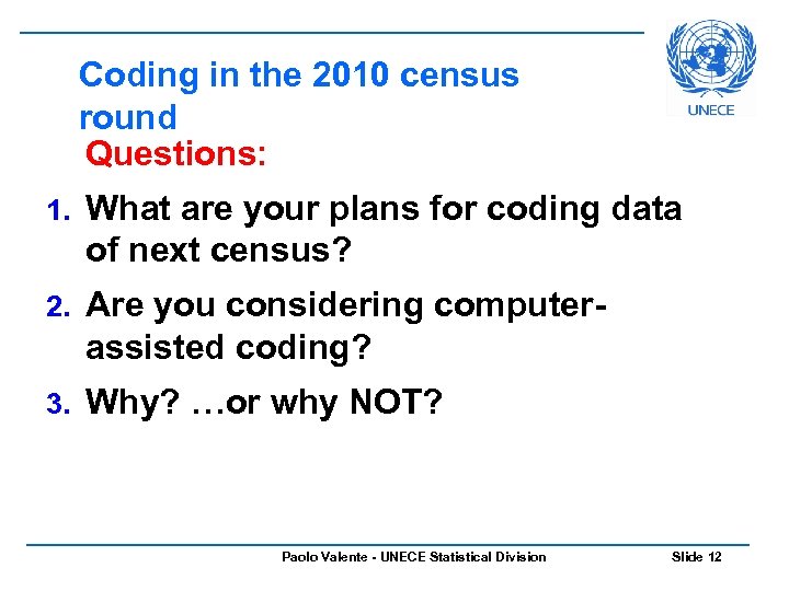Coding in the 2010 census round Questions: 1. What are your plans for coding
