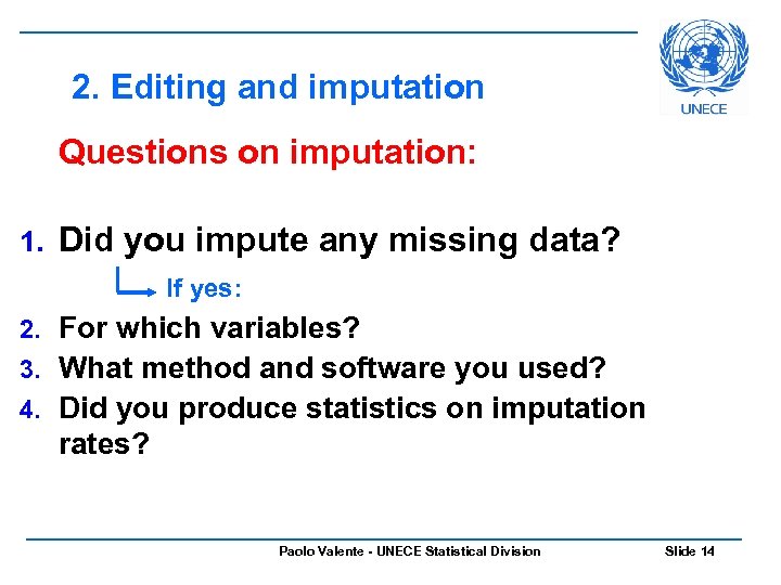 2. Editing and imputation Questions on imputation: 1. Did you impute any missing data?
