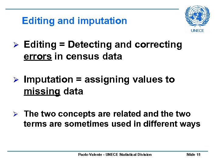 Editing and imputation Ø Editing = Detecting and correcting errors in census data Ø