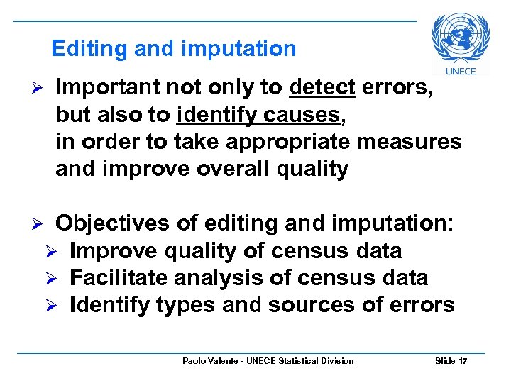 Editing and imputation Ø Important not only to detect errors, but also to identify