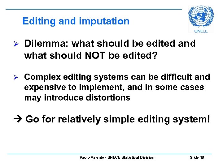 Editing and imputation Ø Dilemma: what should be edited and what should NOT be
