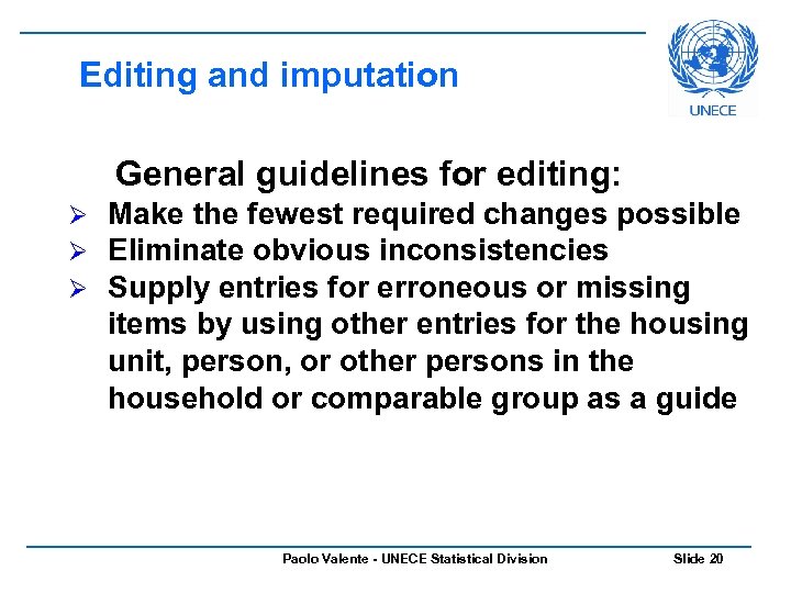 Editing and imputation General guidelines for editing: Ø Ø Ø Make the fewest required