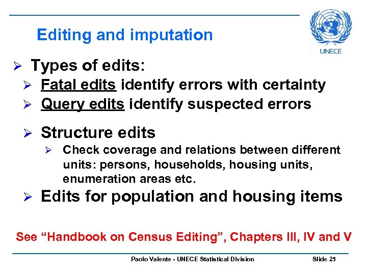 Editing and imputation Ø Types of edits: Fatal edits identify errors with certainty Ø