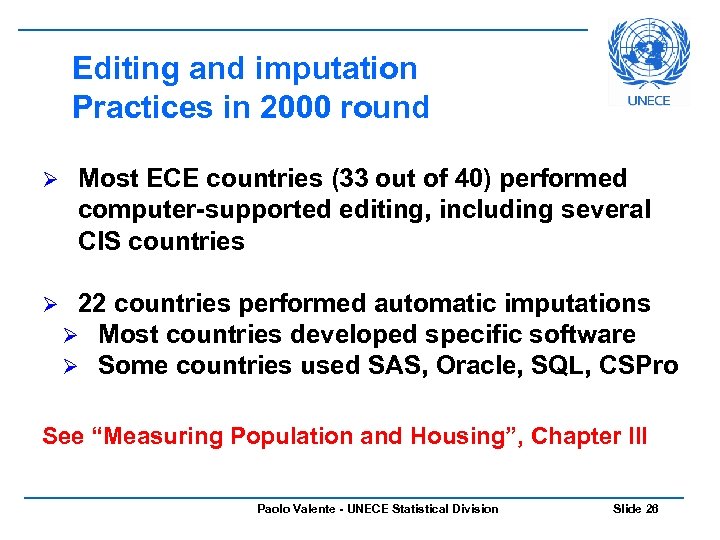 Editing and imputation Practices in 2000 round Ø Most ECE countries (33 out of