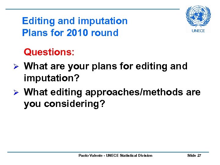 Editing and imputation Plans for 2010 round Questions: Ø What are your plans for