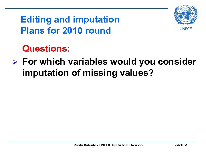 Editing and imputation Plans for 2010 round Questions: Ø For which variables would you