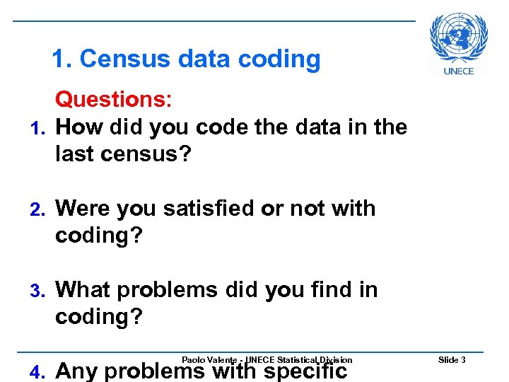 1. Census data coding Questions: 1. How did you code the data in the