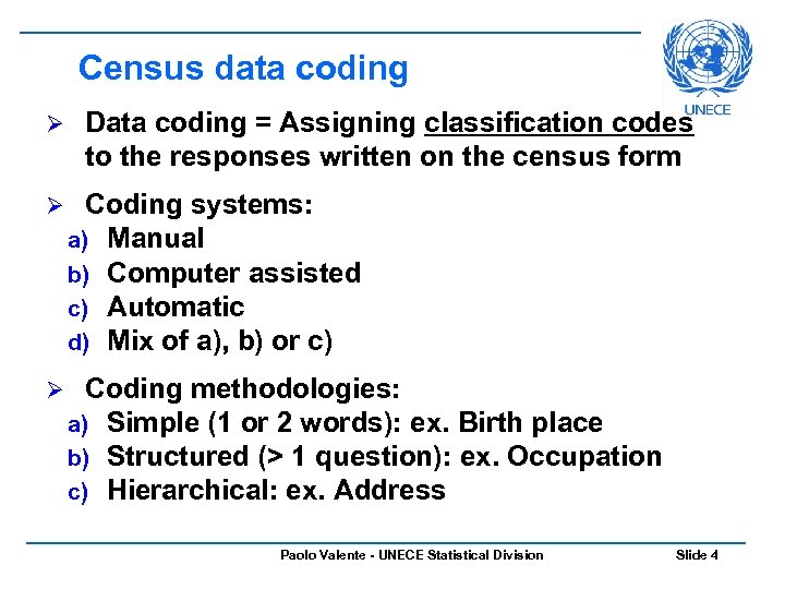 Census data coding Ø Data coding = Assigning classification codes to the responses written