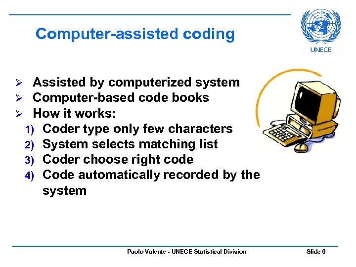 Computer-assisted coding Ø Ø Ø Assisted by computerized system Computer-based code books How it