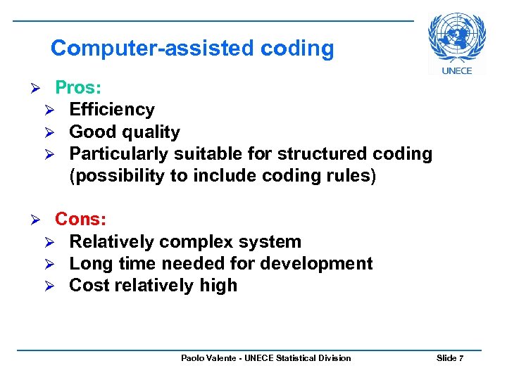 Computer-assisted coding Ø Pros: Ø Efficiency Ø Good quality Ø Particularly suitable for structured