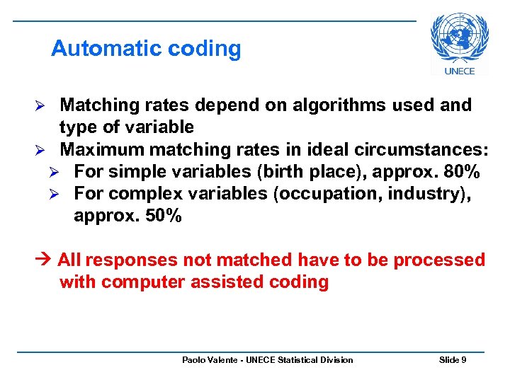 Automatic coding Matching rates depend on algorithms used and type of variable Ø Maximum