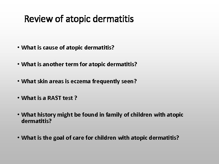 Review of atopic dermatitis • What is cause of atopic dermatitis? • What is