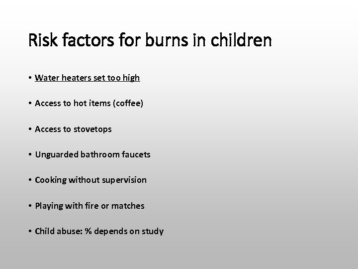Risk factors for burns in children • Water heaters set too high • Access