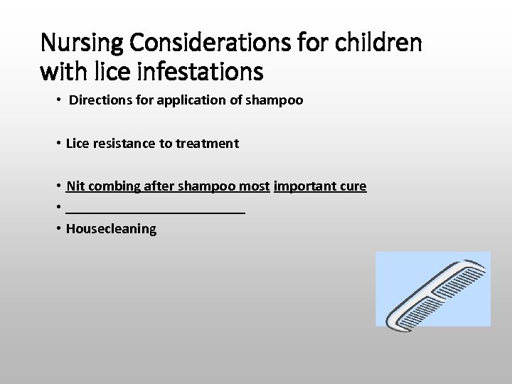 Nursing Considerations for children with lice infestations • Directions for application of shampoo •