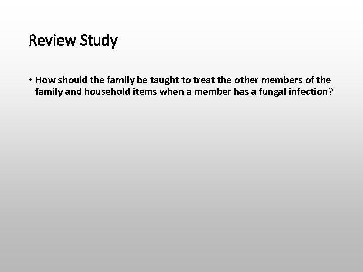 Review Study • How should the family be taught to treat the other members