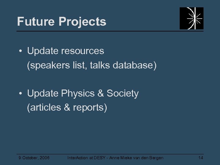 Future Projects • Update resources (speakers list, talks database) • Update Physics & Society