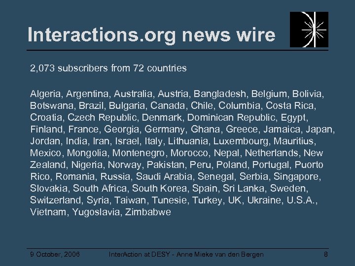 Interactions. org news wire 2, 073 subscribers from 72 countries Algeria, Argentina, Australia, Austria,