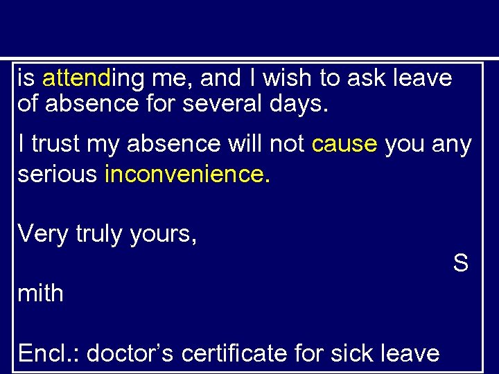 is attending me, and I wish to ask leave of absence for several days.