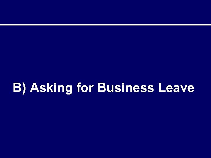 B) Asking for Business Leave 
