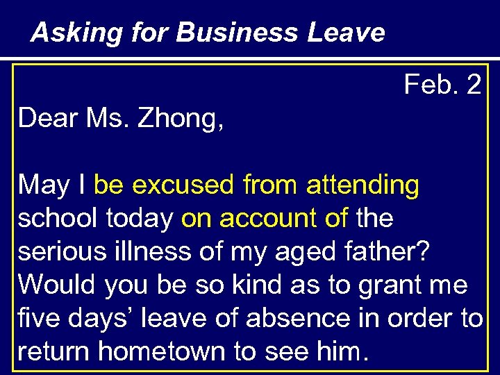 Asking for Business Leave Feb. 2 Dear Ms. Zhong, May I be excused from