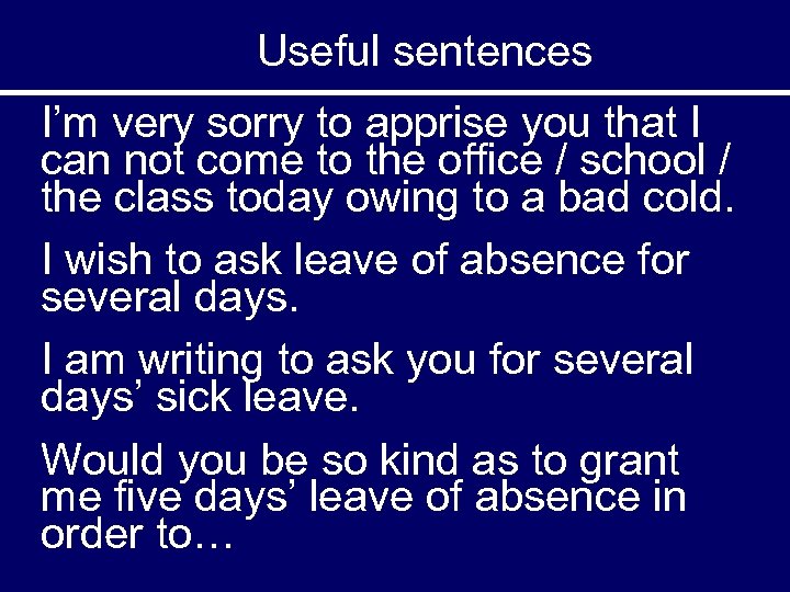Useful sentences I’m very sorry to apprise you that I can not come to