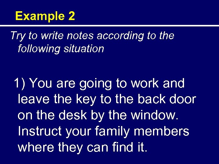 Example 2 Try to write notes according to the following situation 1) You are