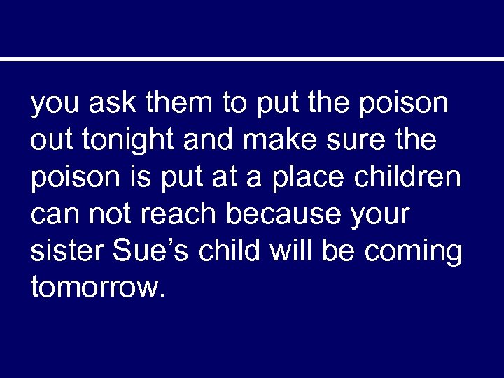 you ask them to put the poison out tonight and make sure the poison