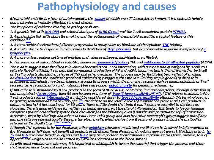 Pathophysiology and causes • • • Rheumatoid arthritis is a form of autoimmunity, the