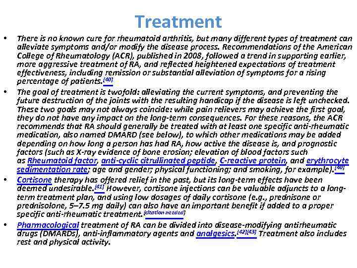  • • Treatment There is no known cure for rheumatoid arthritis, but many