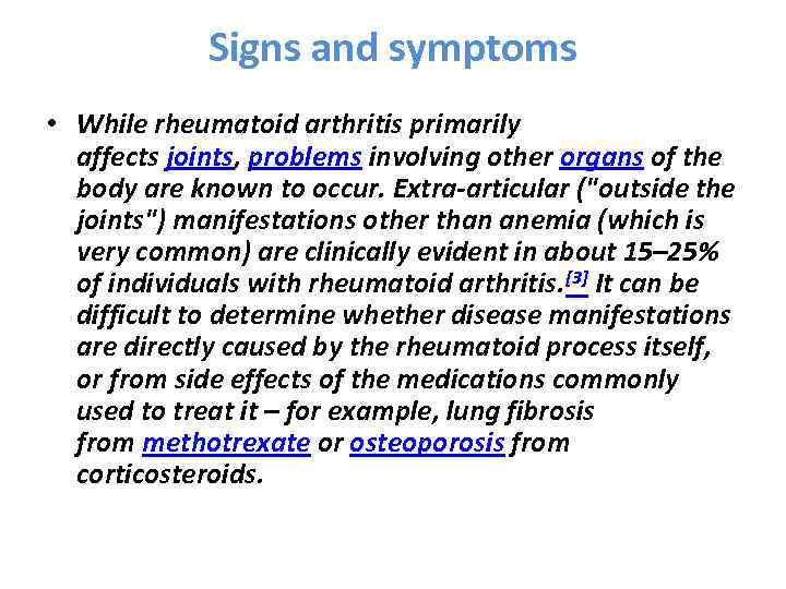 Signs and symptoms • While rheumatoid arthritis primarily affects joints, problems involving other organs