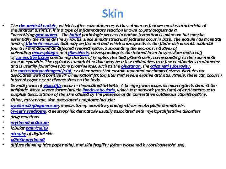 Skin • • • The rheumatoid nodule, which is often subcutaneous, is the cutaneous