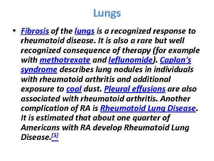 Lungs • Fibrosis of the lungs is a recognized response to rheumatoid disease. It