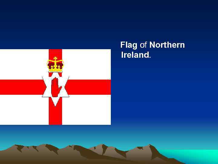  Flag of Northern Ireland. 